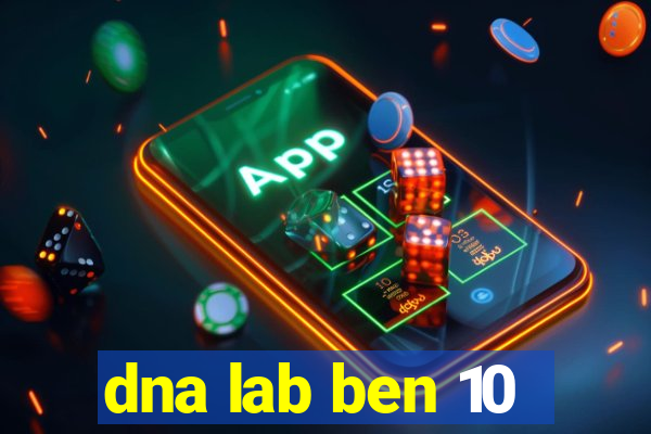 dna lab ben 10